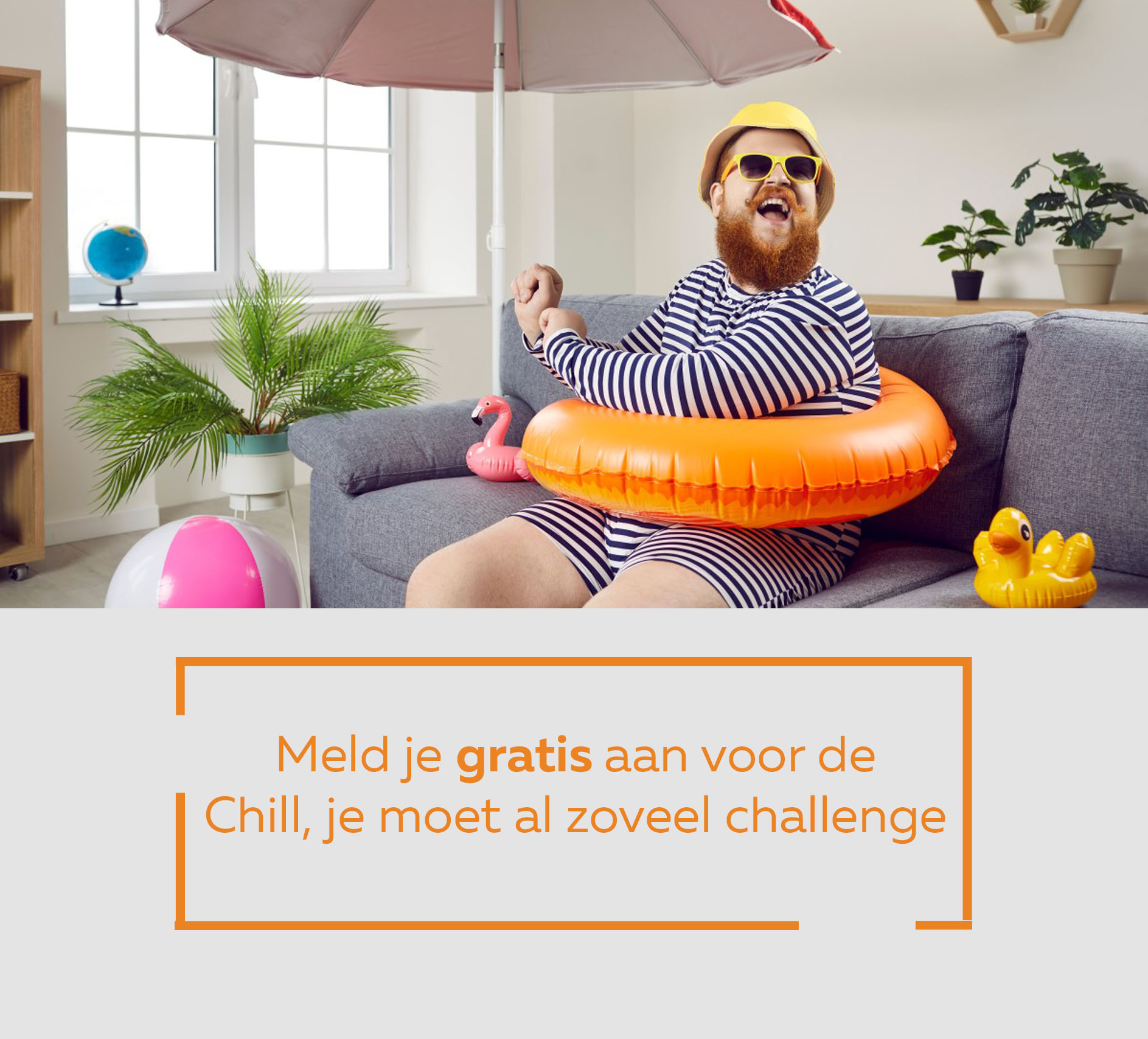 Meld je aan voor de 'Chill, je moet al zoveel challenge'. Doe ook mee! 